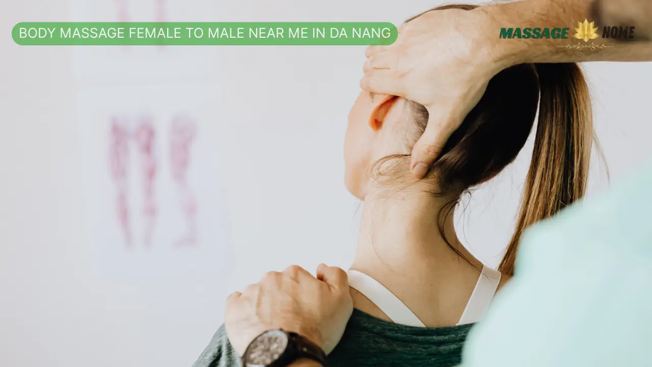 Body Massage Female to Male Near Me in Da Nang 