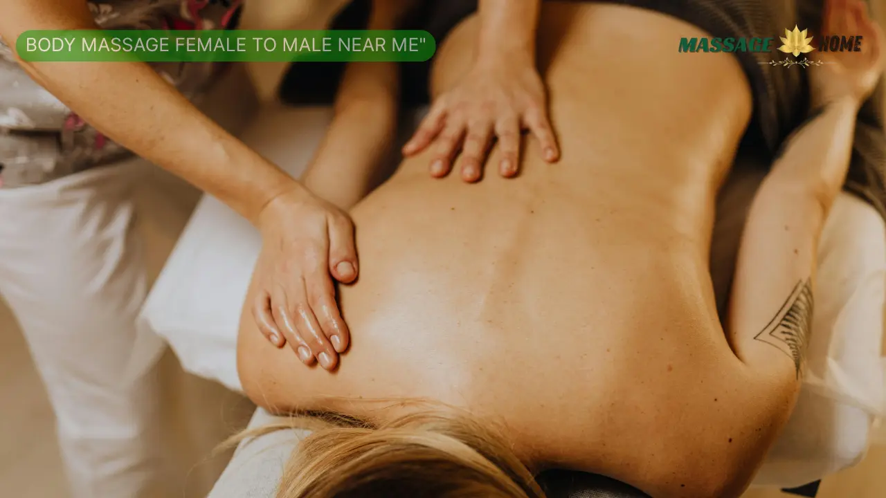 Criteria for Selecting a Top-Rated Body Massage Female to Male Near Me