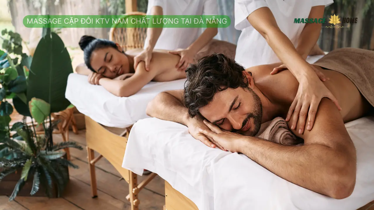 Massage Cặp Đôi KTV Nam Chất Lượng Tại Đà Nẵng